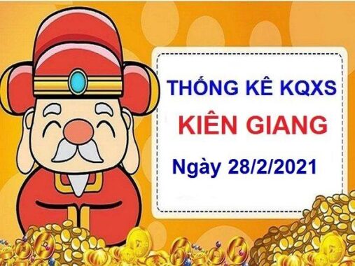 Thống kê KQXSKG ngày 28/2/2021 – Thống kê xổ số Kiên Giang chủ nhật
