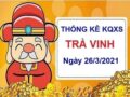 Thống kê KQXSTV ngày 26/3/2021 – Thống kê xổ số Trà Vinh hôm nay thứ 6