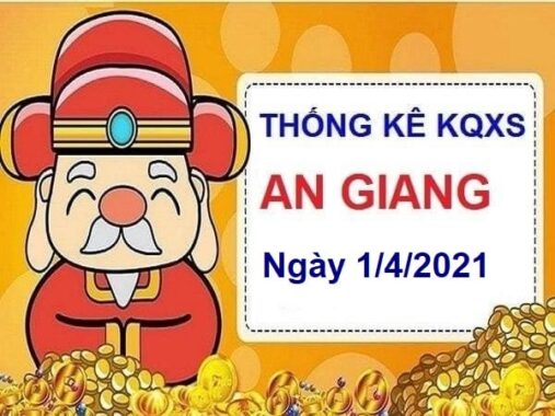 Thống kê KQXSAG ngày 1/4/2021 – Thống kê xổ số An Giang hôm nay thứ 5