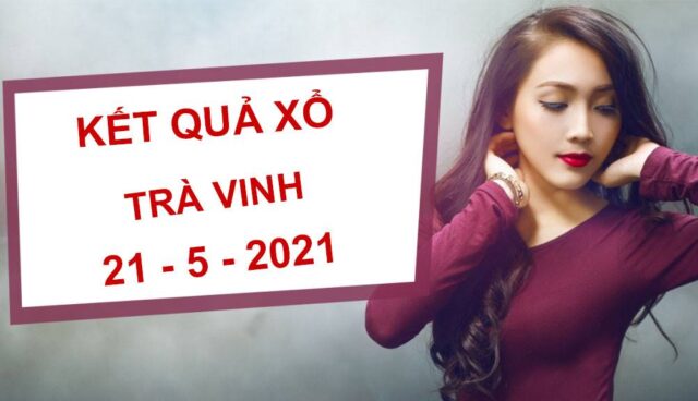 Thống kê xổ số Trà Vinh thứ 6 ngày 21/5/2021