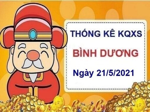 Thống kê KQXSBD ngày 21/5/2021 – Thống kê xổ số Bình Dương thứ 6 hôm nay