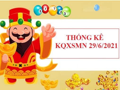 Thống kê chi tiết SXMN 29/6/2021 thứ 3