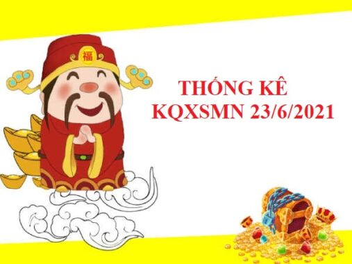 Thống kê chi tiết KQXSMN 23/6/2021 hôm nay