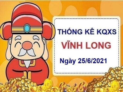 Thống kê KQXSVL ngày 25/6/2021 – Thống kê lô tô Vĩnh Long thứ 6