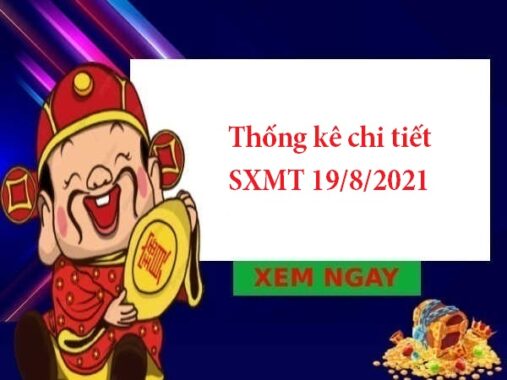 Thống kê chi tiết SXMT 19/8/2021 thứ 5