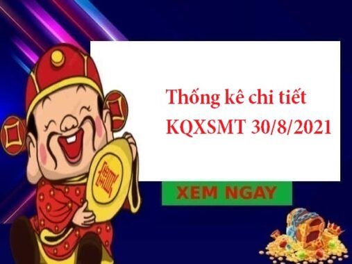 Thống kê chi tiết KQXSMT 30/8/2021 hôm nay