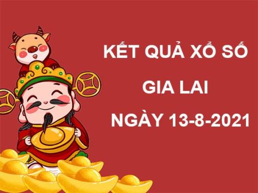 Thống kê sổ xố Gia Lai thứ 6 ngày 13/8/2021