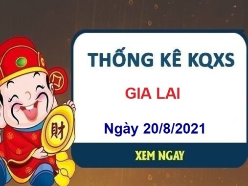 Vài nét thống kê KQXSGL ngày 20/8/2021 hôm nay thứ 6