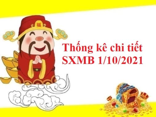 Thống kê chi tiết SXMB 1/10/2021 hôm nay