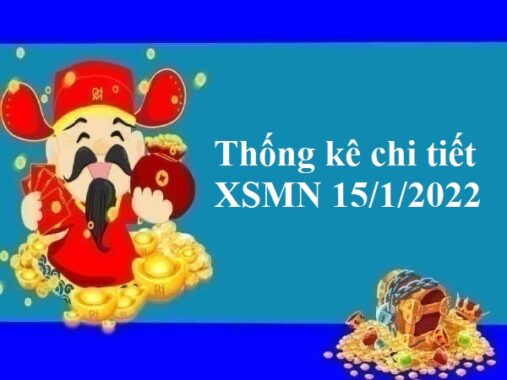 Thống kê chi tiết XSMN 15/1/2022 hôm nay