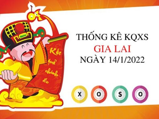 Thống kê xổ số Gia Lai ngày 14/1/2022 hôm nay thứ 6
