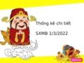 Thống kê chi tiết SXMB 1/3/2022 hôm nay