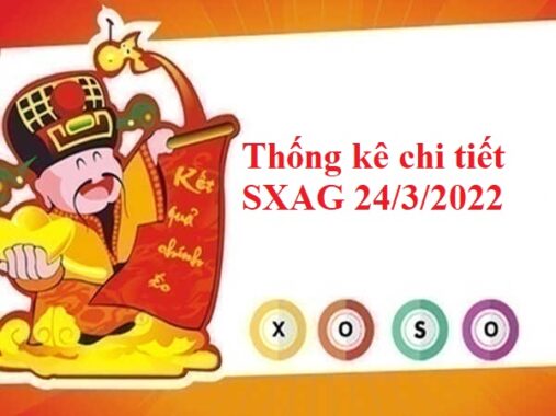 Thống kê chi tiết SXAG 24/3/2022 hôm nay