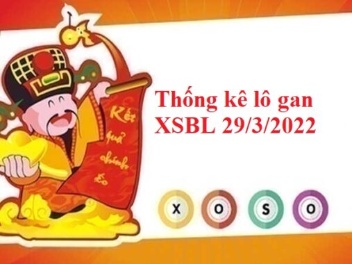 Thống kê lô gan XSBL 29/3/2022 thứ 3