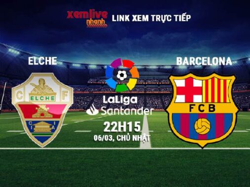 Soi kèo Elche vs Barcelona, 22h15 – 06/03/2022 từ các chuyên gia