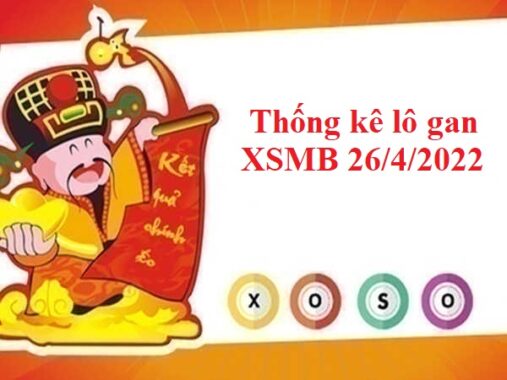 Thống kê lô gan XSMB 26/4/2022 hôm nay