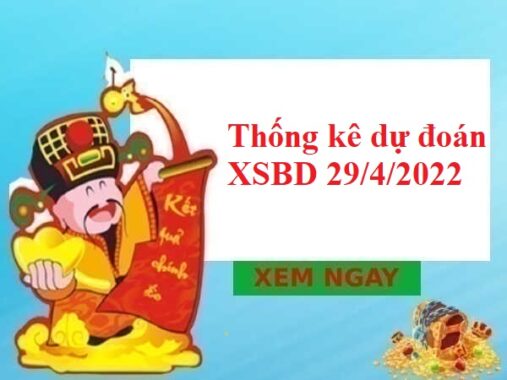 Thống kê dự đoán XSBD 29/4/2022 thứ 6