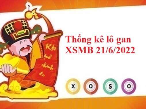 Thống kê lô gan KQXSMB 21/6/2022 hôm nay