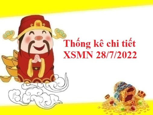 Thống kê chi tiết XSMN 28/7/2022 hôm nay