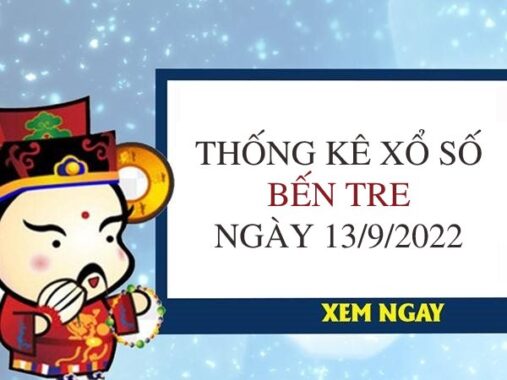 Thống kê xổ số Bến Tre ngày 13/9/2022 thứ 3 hôm nay