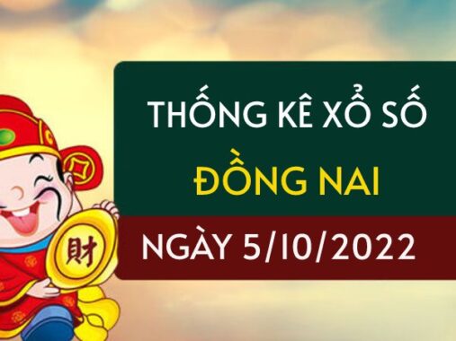 Thống kê xổ số Đồng Nai ngày 5/10/2022 thứ 4 hôm nay