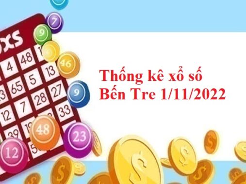 Thống kê xổ số Bến Tre 1/11/2022 hôm nay