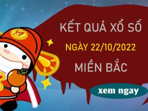 Thống kê XSMB 22/10/2022 dự đoán chốt đặc biệt miền Bắc