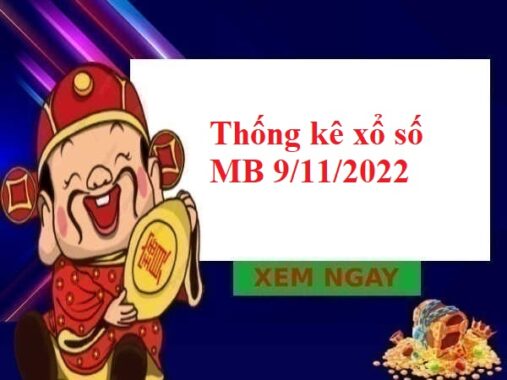 Thống kê xổ số MB 9/11/2022 hôm nay