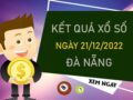 Thống kê XSDNG 21/12/2022 chốt bộ số Đà Nẵng đẹp nhất