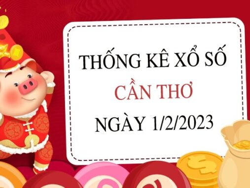 Thống kê xổ số Cần Thơ ngày 1/2/2023 thứ 4 hôm nay