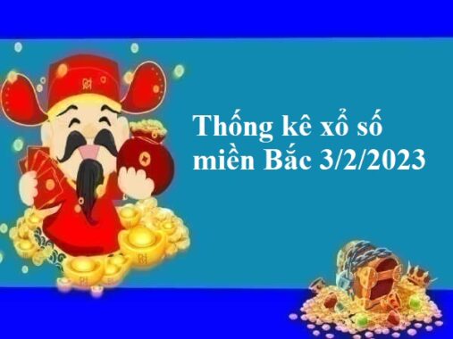 Thống kê xổ số miền Bắc 3/2/2023 hôm nay