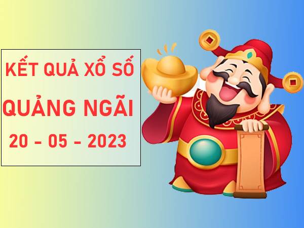 Thống kê sổ số Quảng Ngãi ngày 20/5/2023 thứ 7 hôm nay