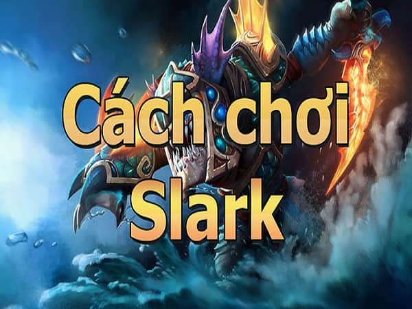 Thông tin Slark Dota 2 qua từng giai đoạn