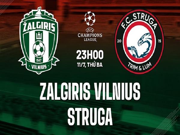 Nhận định Zalgiris Vilnius vs Struga, 23h00 ngày 11/07