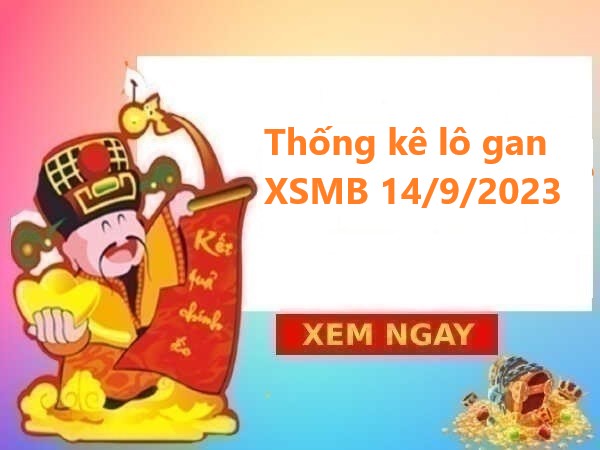 Thống kê lô gan XSMB 14/9/2023 hôm nay