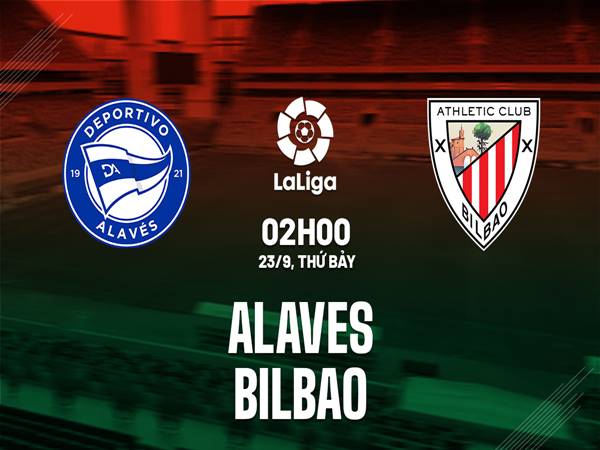 Nhận định Alaves vs Athletic Bilbao, 02h00 ngày 23/09