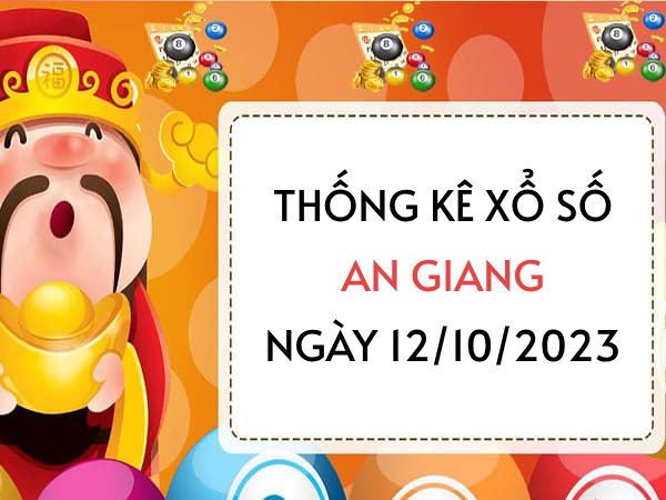 Thống kê xổ số An Giang ngày 12/10/2023 thứ 5 hôm nay