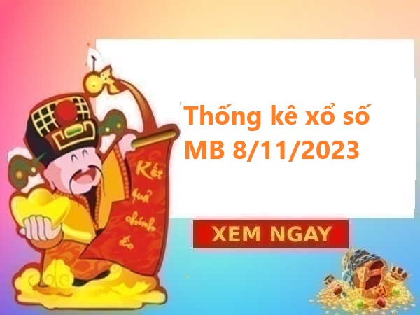Thống kê xổ số miền Bắc 8/11/2023 hôm nay