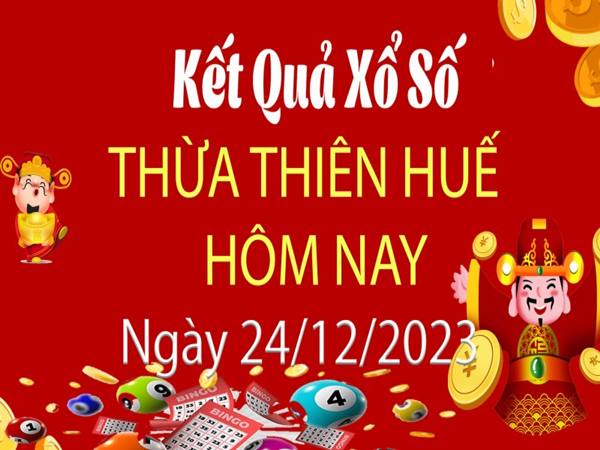 Thống kê XSTTH 24/12/2023 – thống kê xổ số Thừa Thiên Huế