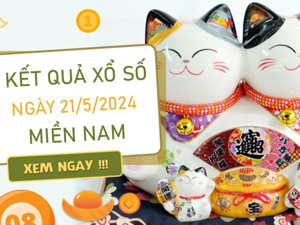 Thống kê XSMN 21/5/2024 dự đoán chốt cặp số tài lộc