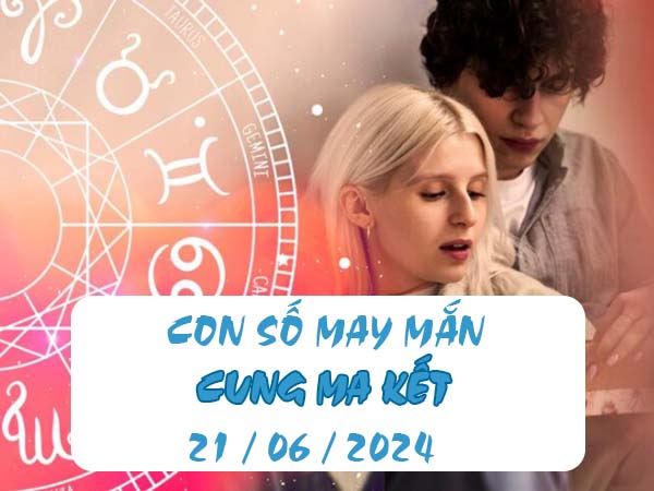 Thống kê con số may mắn cung Ma Kết ngày 21/6/2024