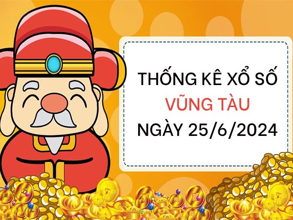 Thống kê xổ số Vũng Tàu ngày 25/6/2024 thứ 3 hôm nay