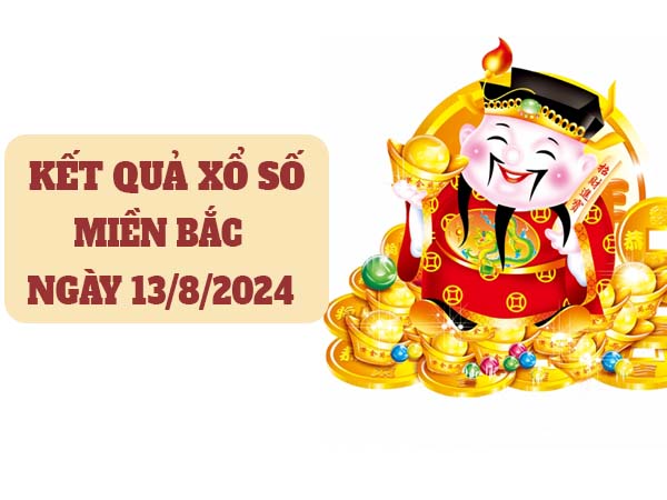Nhận định xổ số Miền Bắc ngày 13/8/2024