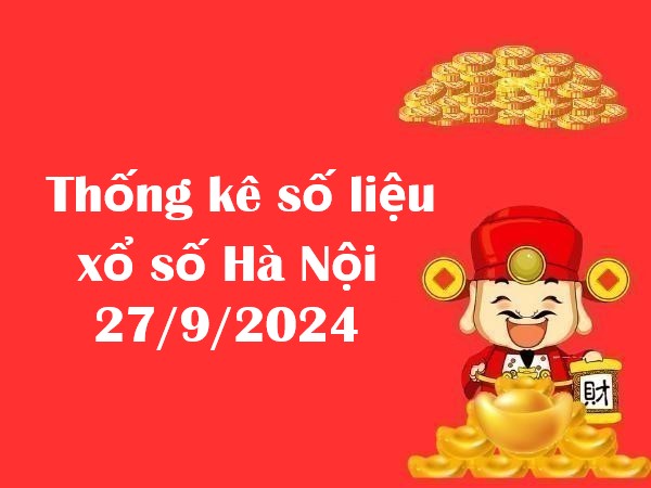 Thống kê số liệu xổ số Hà Nội 27/9/2024 hôm nay