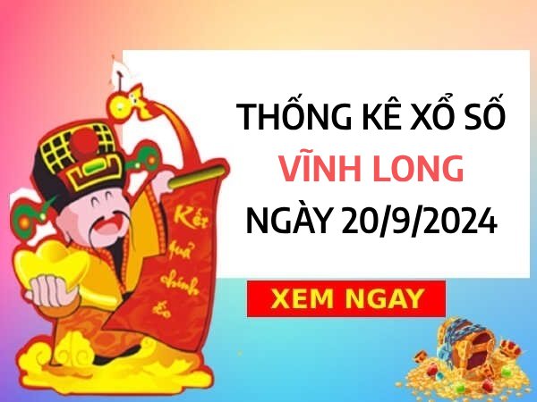 Thống kê lô VIP xổ số Vĩnh Long ngày 20/9/2024 thứ 6 hôm nay