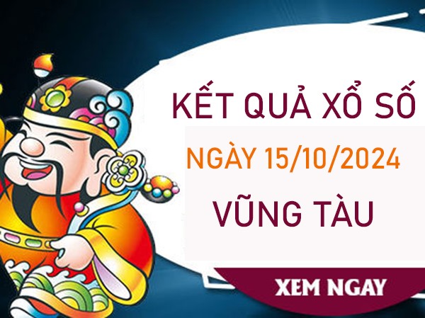 Thống kê XSVT 15/10/2024 hôm nay chốt số tài lộc