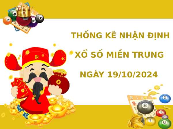 Thống kê nhận định XSMT ngày 19/10/2024 thứ 7 dễ ăn