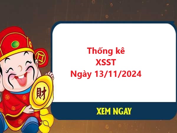 Thống kê XSST 13/11/2024 mới nhất hôm nay miễn phí