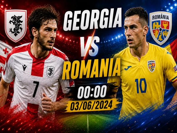 Số liệu trận đấu Georgia gặp Romania 0h ngày 3/6