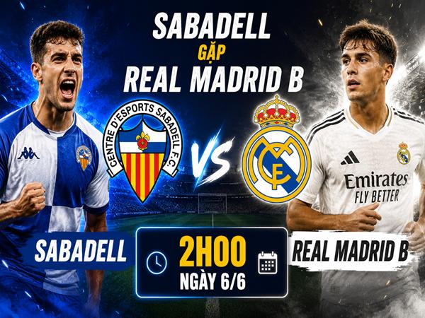 Số liệu trận đấu Sabadell gặp Real Madrid B 2h ngày 6/6